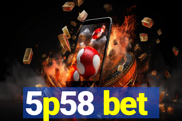 5p58 bet